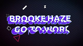 Brooke Haze - Go To Work