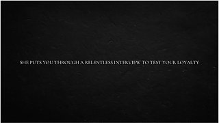 She Puts You Through A Relentless Interview To Test Your Loyalty