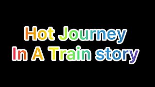 Audio Hot Journey in a Train Story