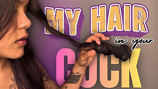 My Hair in Your Cock