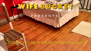 Wifebucket Amateurs - Sliding Her Moist Pussy Down My Cock