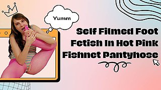 Ziva Fey - Self Filmed Foot Fetish in Hot Pink Fishnet Pantyhose