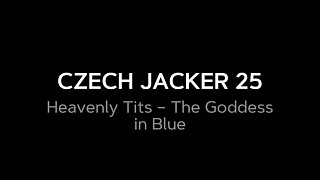 Czech Jacker 25: Heavenly Tits - the Goddess in Blue