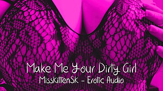Erotic Audio Roleplay:  Make me Your Dirty Girl