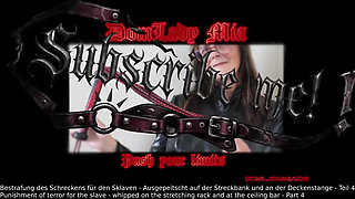 Domlady Mia - Punishment of Terror for the Slave - Whipped on the Stretching Rack and at the Ceiling Bar - Part 4