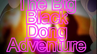 The Big Black Dong Adventure