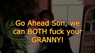 Go ahead Step Son, we can both Fuck your Granny